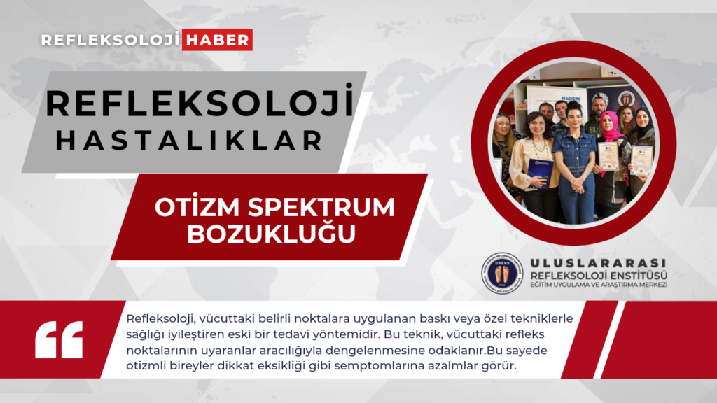Otizm Spektrum Bozukluğu tedavisinde refleksoloji uygulaması